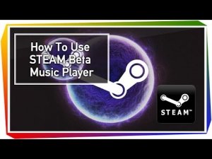 How To Get and Use STEAM Beta Music Player
